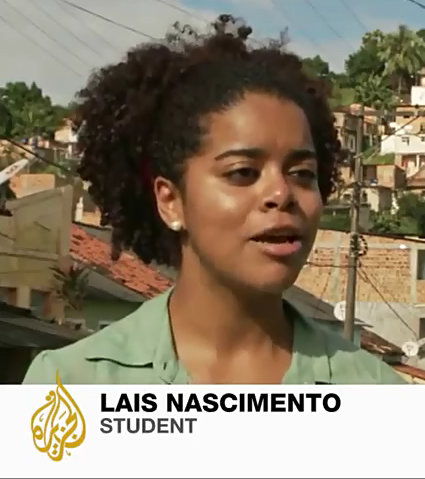 Lais Nascimento, student: "Brazil is one of the most socially unequal countries in the world, we're selling the image that everything is good and we'll host the World Cup but it's a country that denies opportunity to its own people." 